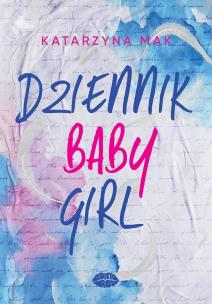 Dziennik Babygirl. Autor: Katarzyna Mak. Multiszop.pl Okładka książki Dziennik Babygirl