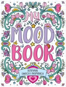 Okładka książki Dziennik emocji i inspiracji. My Mood Book