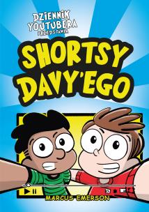 Dziennik Youtubera przedstawia: Shortsy Davy'ego. Autor: Emerson Marcus. Multiszop.pl Okładka książki Dziennik Youtubera przedstawia: Shortsy Davy'ego