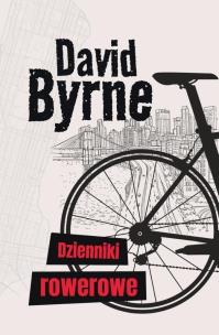 Dzienniki rowerowe. Autor: Byrne David. Multiszop.pl Okładka książki Dzienniki rowerowe