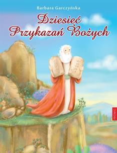 Dziesięć Przykazań Bożych. Autor: BARBARA GARCZYŃSKA. Multiszop.pl Okładka książki Dziesięć Przykazań Bożych