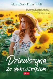 Dziewczyna ze słonecznikiem - uszkodzone. Autor: Aleksandra Rak. Multiszop.pl Okładka książki Dziewczyna ze słonecznikiem - uszkodzone