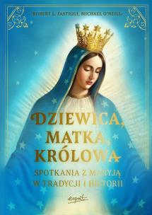 Okładka książki Dziewica, matka, królowa. Spotkania z Maryją w tradycji i historii