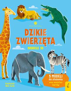 Dzikie zwierzęta. Modele 3D. Młodzi przyrodnicy. Autor: Wheatley Abigail, Patrycja Zarawska. Multiszop.pl Okładka książki Dzikie zwierzęta. Modele 3D. Młodzi przyrodnicy