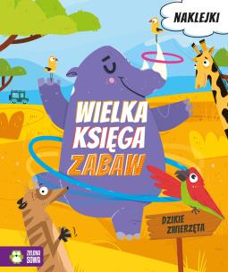 Okładka książki Dzikie zwierzęta. Wielka księga zabaw - uszkodzone