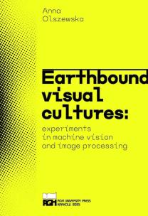 Earthbound visual cultures. Autor: Anna Olszewska. Multiszop.pl Okładka książki Earthbound visual cultures