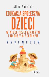 Okładka książki Edukacja społeczna dzieci w wieku przedszkolnym i młodszym szkolnym Vademecum