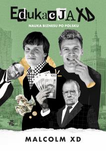 Edukacja XD. Nauka biznesu po polsku (okładka filmowa). Autor: Malcolm XD. Multiszop.pl Okładka książki Edukacja XD. Nauka biznesu po polsku (okładka filmowa)