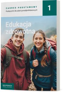 Edukacja zdrowotna LO 1 Podręcznik ZP. Autor: Myrcik Katarzyna, Beata Jakubik, Renata Szymańska. Multiszop.pl Okładka książki Edukacja zdrowotna LO 1 Podręcznik ZP