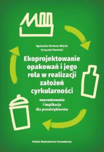 Ekoprojektowanie opakowań i jego rola w realizacji założeń cyrkularności: uwarunkowania i implikacje. Autor: Cholewa-Wójcik Agnieszka, Hornicki Krzysztof. Multiszop.pl Okładka książki Ekoprojektowanie opakowań i jego rola w realizacji założeń cyrkularności: uwarunkowania i implikacje