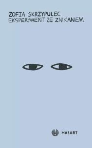 Eksperyment ze znikaniem. Autor: Zofia Skrzypulec. Multiszop.pl Okładka książki Eksperyment ze znikaniem
