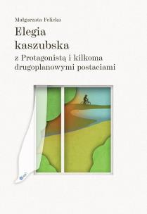 Okładka książki Elegia kaszubska z Protagonista i kilkoma...