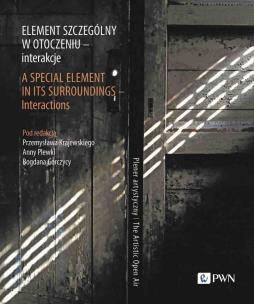 Element szczególny w otoczeniu - interakcje. A Special Element in Its Surroundings - Interactions.. Autor: Krajewski Przemysław, Plewka Anna, Gorczyca Bogdan. Multiszop.pl Okładka książki Element szczególny w otoczeniu - interakcje. A Special Element in Its Surroundings - Interactions.