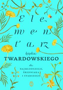 Elementarz księdza Twardowskiego dla najmłodszego, średniaka i starszego. Autor: Jan Twardowski. Multiszop.pl Okładka książki Elementarz księdza Twardowskiego dla najmłodszego, średniaka i starszego