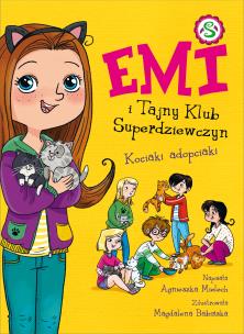 Emi i Tajny Klub Superdziewczyn Tom 14 Kociaki adopciaki. Autor: Agnieszka Mielech. Multiszop.pl Okładka książki Emi i Tajny Klub Superdziewczyn Tom 14 Kociaki adopciaki