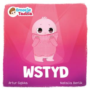 Emocje Tadzia. Wstyd. Autor: Gębka Artur. Multiszop.pl Okładka książki Emocje Tadzia. Wstyd