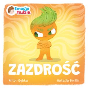 Emocje Tadzia. Zazdrość. Autor: Gębka Artur. Multiszop.pl Okładka książki Emocje Tadzia. Zazdrość