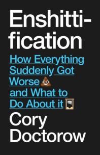 Okładka książki Enshittification: Why Everything Suddenly Got Worse and What To Do About It