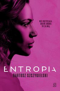 Entropia. Autor: Bartosz Szczygielski. Multiszop.pl Okładka książki Entropia