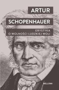 Erystyka. O wolności ludzkiej woli. Autor: Artur Schopenhauer. Multiszop.pl Okładka książki Erystyka. O wolności ludzkiej woli