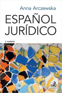 Español jurídico. Prawniczy język hiszpański. Autor: Arczewska Anna. Multiszop.pl Okładka książki Español jurídico. Prawniczy język hiszpański
