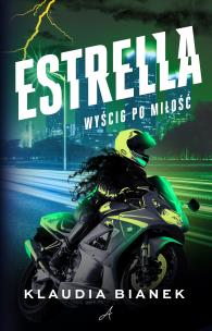 Estrella. Wyścig po miłość. Autor: Bianek Klaudia. Multiszop.pl Okładka książki Estrella. Wyścig po miłość