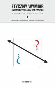 Etyczny wymiar jakościowych badań społecznych. Autor: Karol Piotrowski, Karolina Różniatowska. Multiszop.pl Okładka książki Etyczny wymiar jakościowych badań społecznych
