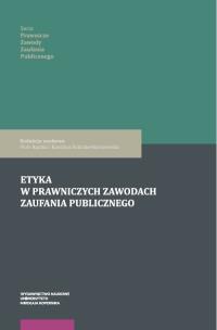 Opakowanie Etyka w prawniczych zawodach zaufania publicznego