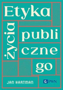 Etyka życia publicznego. Autor: Hartman Jan. Multiszop.pl Okładka książki Etyka życia publicznego