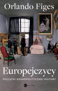 Europejczycy. Początki kosmopolitycznej kultury (wyd.2). Autor: Figes Orlando. Multiszop.pl Okładka książki Europejczycy. Początki kosmopolitycznej kultury (wyd.2)