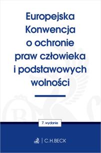 Europejska Konwencja o ochronie praw człowieka i podstawowych wolności wyd. 7. Autor: Opracowanie zbiorowe. Multiszop.pl Okładka książki Europejska Konwencja o ochronie praw człowieka i podstawowych wolności wyd. 7