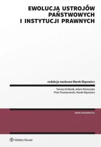 Ewolucja ustrojów państwowych i instytucji prawnych. Autor: Adam Moniuszko, Wąsowicz Marek, Piotr Pomianowski, Tomasz Królasik. Multiszop.pl Okładka książki Ewolucja ustrojów państwowych i instytucji prawnych