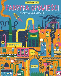 Okładka książki Fabryka Opowieści. Twórz własne historie