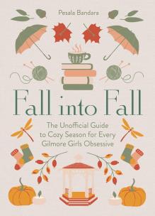 Okładka książki Fall into Fall. The Unofficial Guide to Cozy Season for Every Gilmore Girls Obsessive wer. angielska