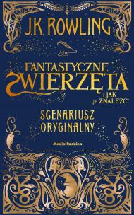 Fantastyczne zwierzęta i jak je znaleźć. Scenariusz oryginalny. Harry Potter. Autor: Joanne K. Rowling. Multiszop.pl Okładka książki Fantastyczne zwierzęta i jak je znaleźć. Scenariusz oryginalny. Harry Potter
