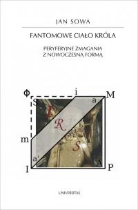 Fantomowe ciało króla. Peryferyjne zmagania z nowoczesną formą. Autor: Jan Sowa. Multiszop.pl Okładka książki Fantomowe ciało króla. Peryferyjne zmagania z nowoczesną formą