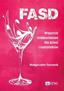 FASD. Wsparcie środowiskowe dla dzieci i nastolatków. Autor: Tomanik Małgorzata. Multiszop.pl Okładka książki FASD. Wsparcie środowiskowe dla dzieci i nastolatków