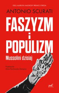 Faszyzm i populizm. Autor: Scurati Antonio. Multiszop.pl Okładka książki Faszyzm i populizm
