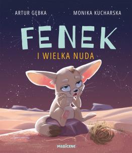 Fenek i wielka nuda. Autor: Gębka Artur. Multiszop.pl Okładka książki Fenek i wielka nuda