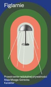 Okładka książki Figlarnie. Przestrzenie radykalnej prywatności