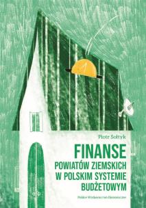 Finanse powiatów ziemskich w polskim systemie budżetowym. Autor: Sołtyk Piotr. Multiszop.pl Okładka książki Finanse powiatów ziemskich w polskim systemie budżetowym