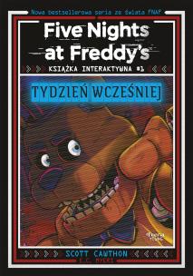 Five Nights at Freddy's. Książka interaktywna #1. Tydzień wcześniej. Autor: Scott Cawthon, Myers E. C.. Multiszop.pl Okładka książki Five Nights at Freddy's. Książka interaktywna #1. Tydzień wcześniej