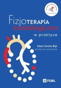 Fizjoterapia kardiologiczna w praktyce. Autor: Smolis-Bąk Edyta. Multiszop.pl Okładka książki Fizjoterapia kardiologiczna w praktyce