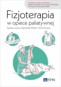 Fizjoterapia w opiece paliatywnej. Autor: Wójcik Agnieszka, Pyszora Anna. Multiszop.pl Okładka książki Fizjoterapia w opiece paliatywnej