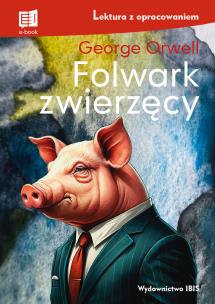 Folwark zwierzęcy. Lektura z opracowaniem. Autor: Orwell George. Multiszop.pl Okładka książki Folwark zwierzęcy. Lektura z opracowaniem