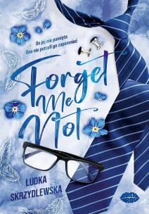 Forget me not. Autor: Ludka Skrzydlewska. Multiszop.pl Okładka książki Forget me not