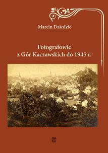 Okładka książki Fotografowie z Gór Kaczawskich do 1945 r.