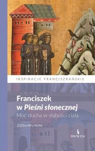 Okładka książki Franciszek w Pieśni słonecznej. Moc ducha..