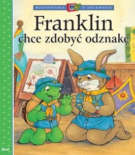 Franklin chce zdobyć odznakę. Historyjka z telewizji. Autor: Paulette Bourgeois. Multiszop.pl Okładka książki Franklin chce zdobyć odznakę. Historyjka z telewizji