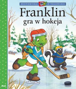 Franklin gra w hokeja. Autor: Paulette Bourgeois. Multiszop.pl Okładka książki Franklin gra w hokeja